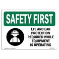 thumbnail image 1 of SignMission OS-SF-A-1218-L-10591 12 x 18 in. OSHA Safety First Sign - Eye & Ear Protection Required with Symbol, 1 of 1