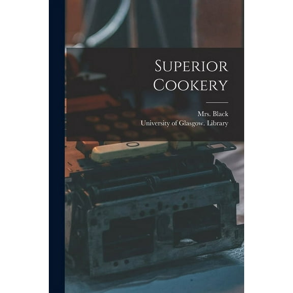 Superior Cookery [electronic Resource] (Paperback)