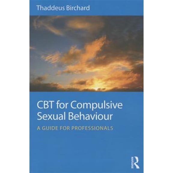 Pre-Owned CBT for Compulsive Sexual Behaviour: A Guide for Professionals, (Paperback)