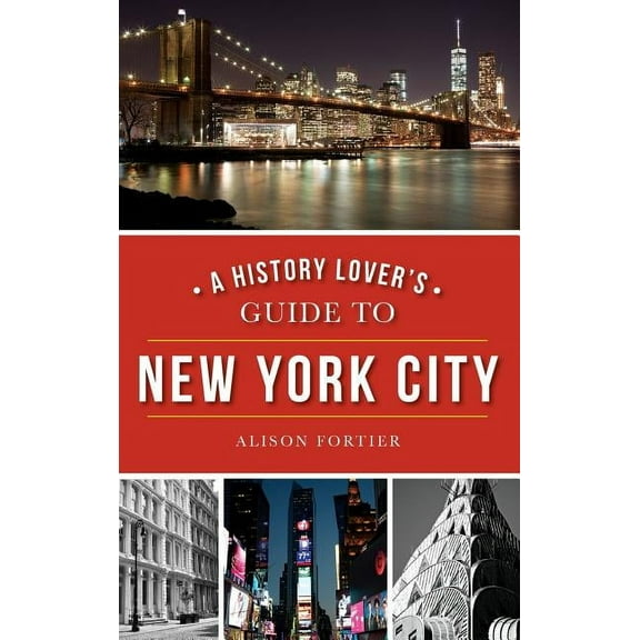 A History Lover's Guide to New York City, (Hardcover)