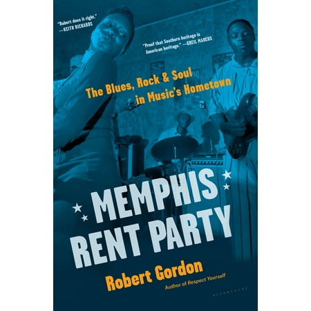Memphis Rent Party : The Blues, Rock & Soul in Music's