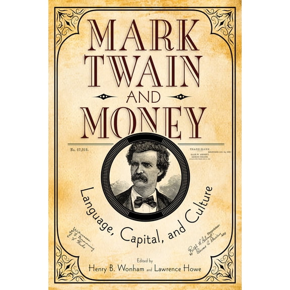 Studies in American Literary Realism and Naturalism: Mark Twain and Money : Language, Capital, and Culture (Hardcover)