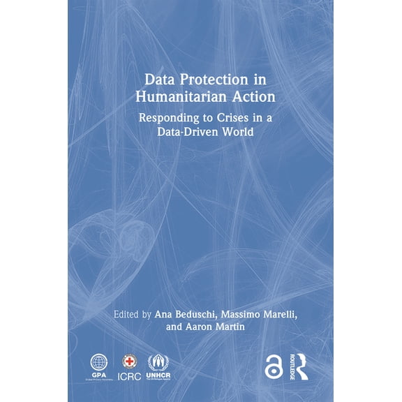 Data Protection in Humanitarian Action: Responding to Crises in a Data-Driven World, (Hardcover)