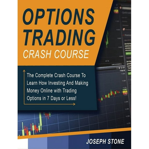 Business Options Trading Crash Course: The Complete Crash Course To Learn How Investing And Making Money Online with Trading Opti, Book 2A, (Hardcover)