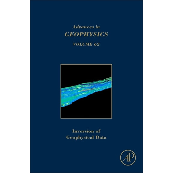 Advances in Geophysics Inversion of Geophysical Data: Volume 62, Book 62, (Hardcover)