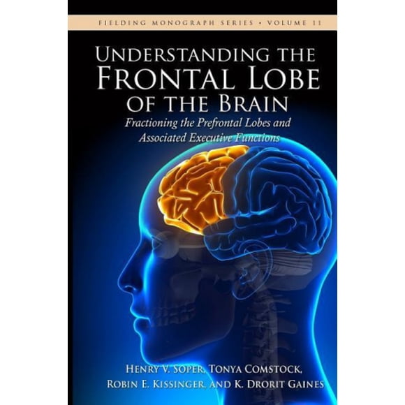 Understanding the Frontal Lobe of the Brain: Fractioning the Prefrontal Lobes and the Associated Executive Functions