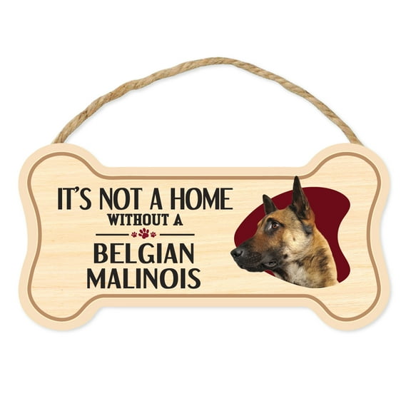 Dog Bone Sign, Wood, It's Not A Home Without A Belgian Malinois, 10" x 5" Wood Dog Breed Sign