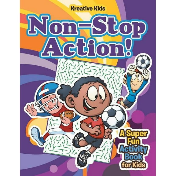 Non-Stop Action! A Super Fun Activity Book for Kids (Paperback)