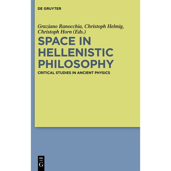 Space in Hellenistic Philosophy: Critical Studies in Ancient Physics, (Hardcover)