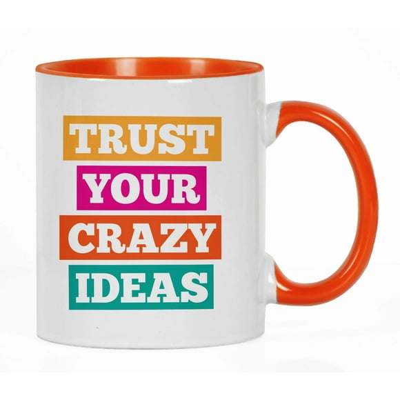 Inkdotpot 11oz CeramicCoffeeMugTrust Your Crazy Ideas Funny Novelty Quotes Employee Boss Coworkers Quote-Orange