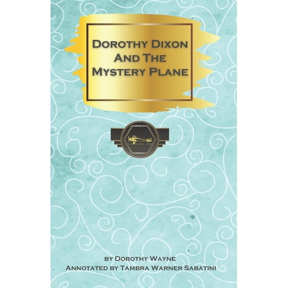 Dorothy Dixon and the Mystery Plane, (Paperback)