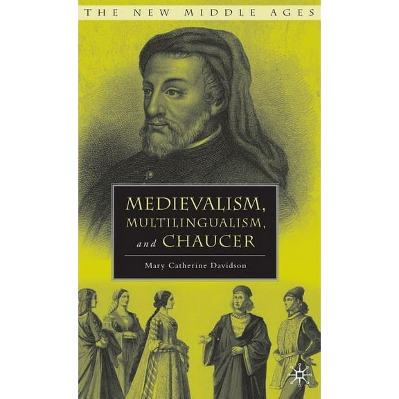 New Middle Ages Medievalism, Multilingualism, and Chaucer, (Hardcover)