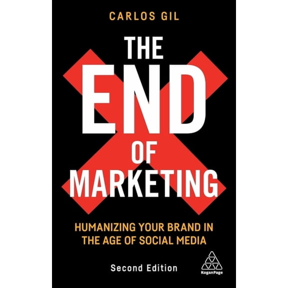 The End of Marketing: Humanizing Your Brand in the Age of Social Media, (Paperback)
