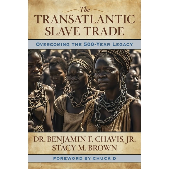 The Transatlantic Slave Trade: Overcoming the 500-Year Legacy, (Hardcover)