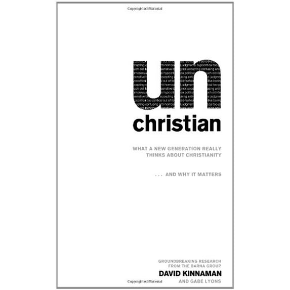 Pre-Owned Unchristian: What a New Generation Really Thinks about Christianity and Why It Matters (Paperback) by David Kinnaman, Gabe Lyons