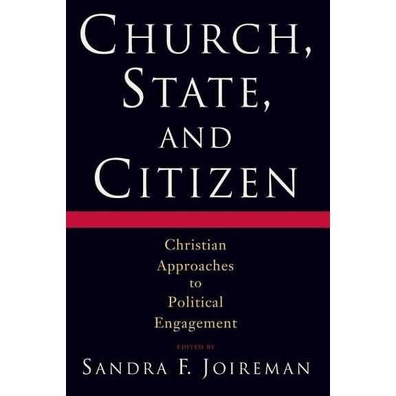 Church, State, and Citizen: Christian Approaches to Political Engagement, (Paperback)