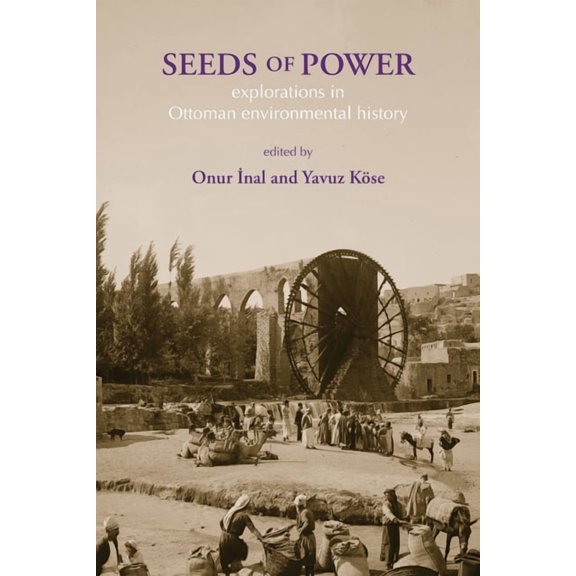 Seeds of Power: Explorations in Ottoman Environmental History (Paperback)