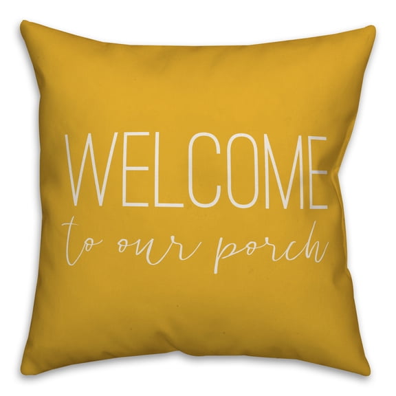 Creative Products Welcome to Our Porch Thin Script Yellow 18x18 Indoor / Outdoor Pillow