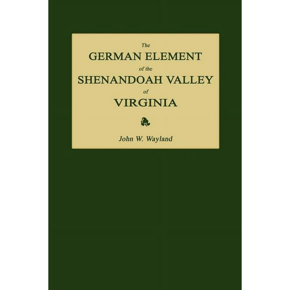 The German Element of the Shenandoah Valley of Virginia (Paperback)