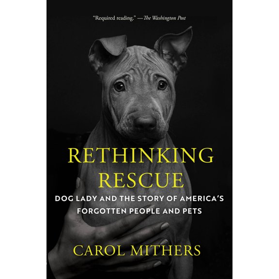 Rethinking Rescue: Dog Lady and the Story of America's Forgotten People and Pets, (Paperback)