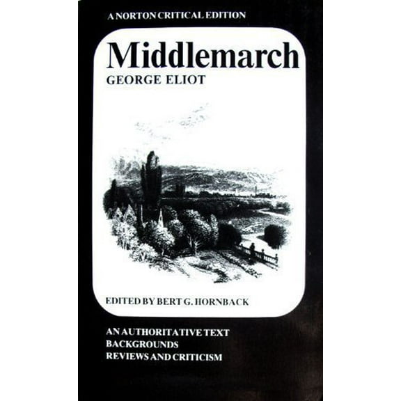Pre-Owned Middlemarch: An Authoritative Text, Backgrounds, Reviews and Criticism (Paperback) 0393092100 9780393092103