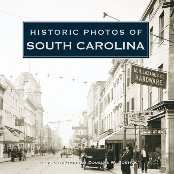 Historic Photos Historic Photos of South Carolina, (Hardcover)