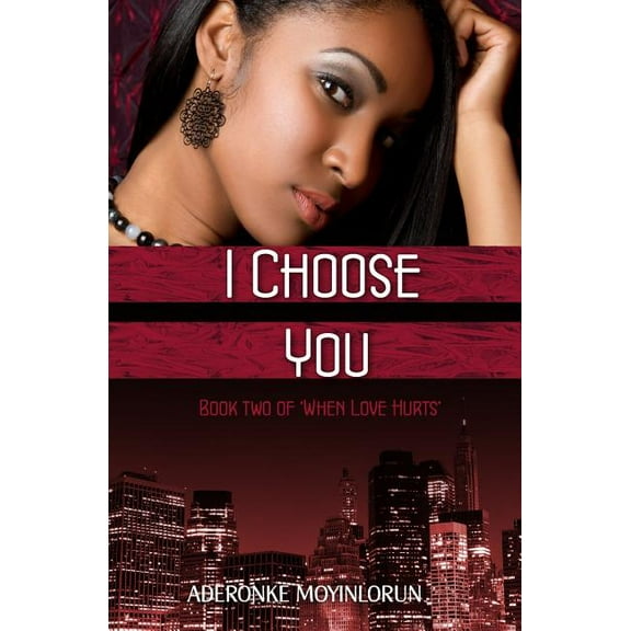 I Choose You (When Love Hurts #2)