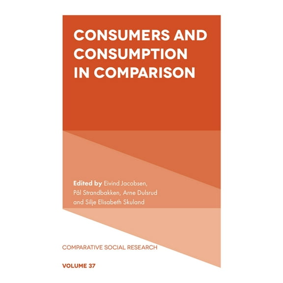 Comparative Social Research Consumers and Consumption in Comparison, Book 37, (Hardcover)