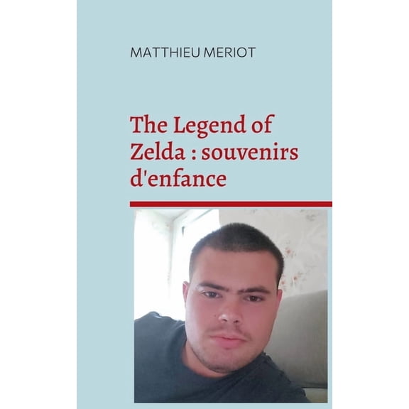 The Legend of Zelda: souvenirs d'enfance, (Paperback)