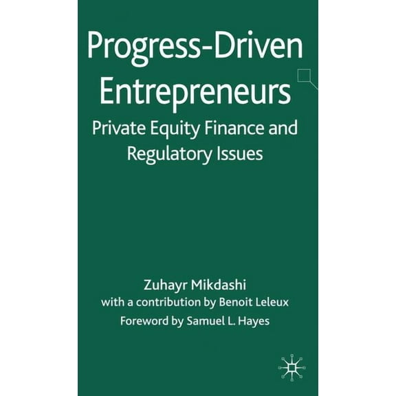 Progress-Driven Entrepreneurs, Private Equity Finance and Regulatory Issues, (Hardcover)