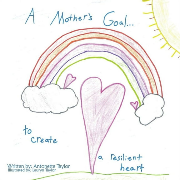 A Mother's Goal...: To Create a Resilient Heart, (Paperback)