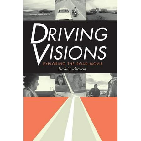 Driving Visions : Exploring the Road Movie