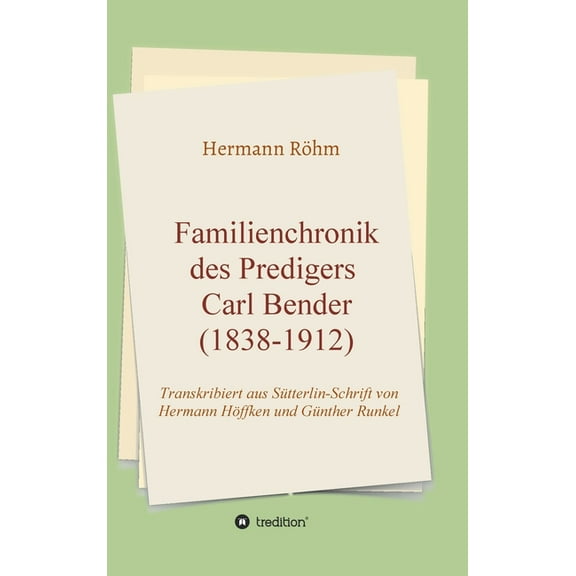 Familienchronik des Predigers Carl Bender (1838-1912) (Hardcover)