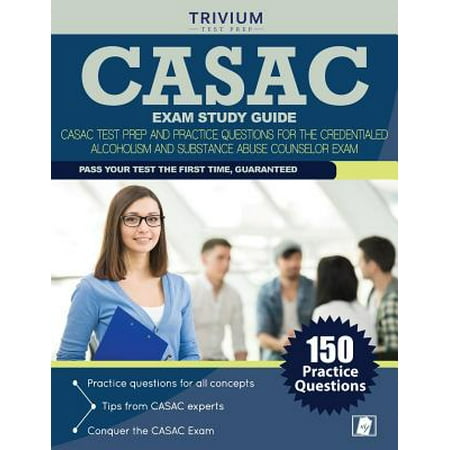 Casac Exam Study Guide : Casac Test Prep and Practice Questions for the Credentialed Alcoholism and Substance Abuse Counselor (Best Medicine For Alcoholism)