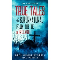 Real Ghost Stories: True Tales Of The Supernatural From The UK & Ireland Volume Three, (Hardcover)