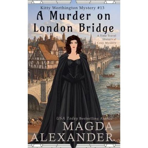 Pre-Owned A Murder on London Bridge: A Time Travel Historical Cozy Mystery (The Kitty Worthington Mysteries) (Paperback) 1943321531 9781943321537