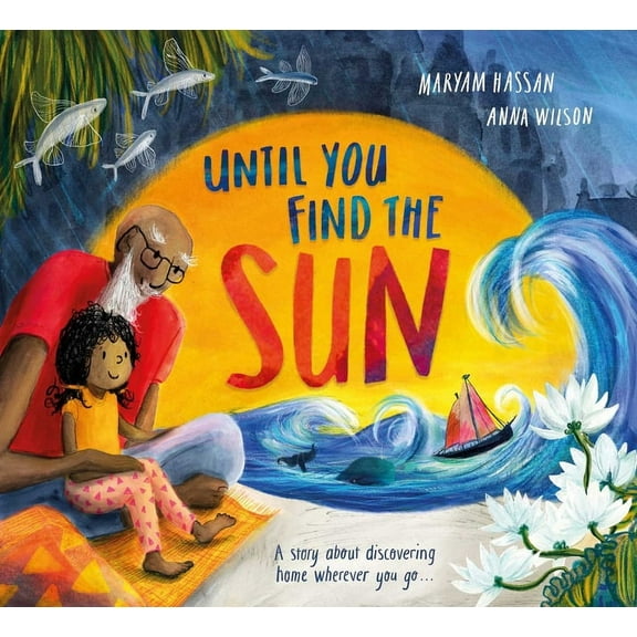 Until You Find the Sun: A Story about Discovering Home Wherever You Go, (Hardcover)