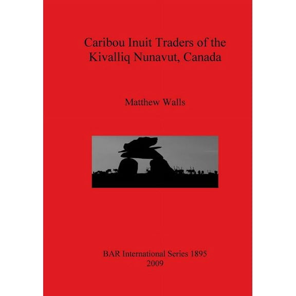 BAR International: Caribou Inuit Traders of the Kivalliq Nunavut, Canada (Paperback)