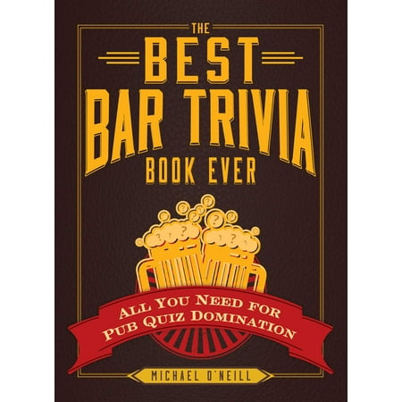 The Best Bar Trivia Book Ever : All You Need for Pub Quiz (Best English Trifle Ever)