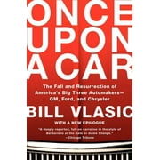 BILL VLASIC Once Upon a Car: The Fall and Resurrection of America's Big Three Automakers--Gm, Ford, and Chrysler, (Paperback)