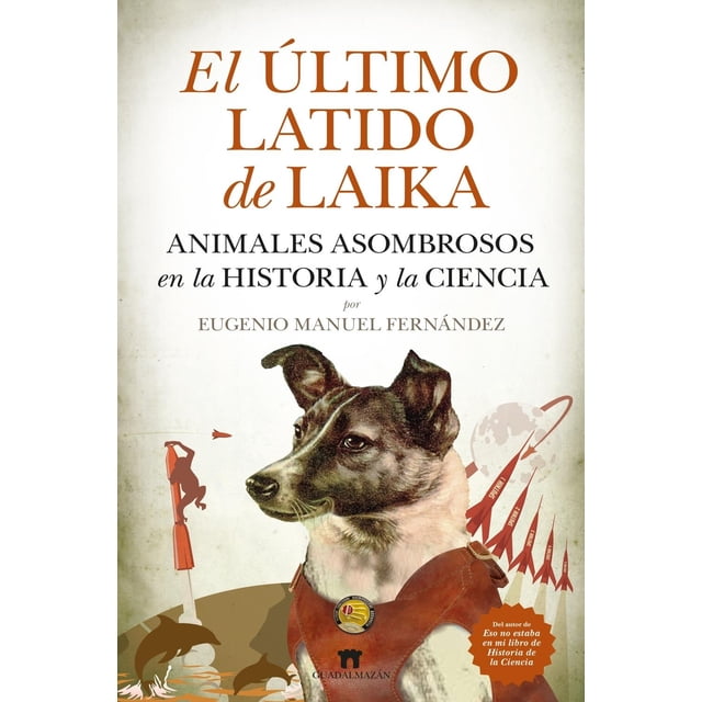 Libro El Ultimo Latido De Laika Tapa Blanda, Autor Eugenio Manuel Fernandez Aguilar, Editorial Guadalmazan