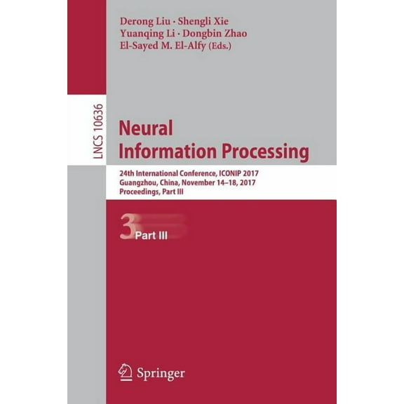 Neural Information Processing: 24th International Conference, Iconip 2017, Guangzhou, China, November 14-18, 2017, Proce, (Paperback)