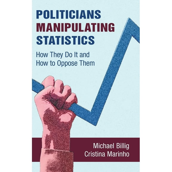 Politicians Manipulating Statistics, (Hardcover)