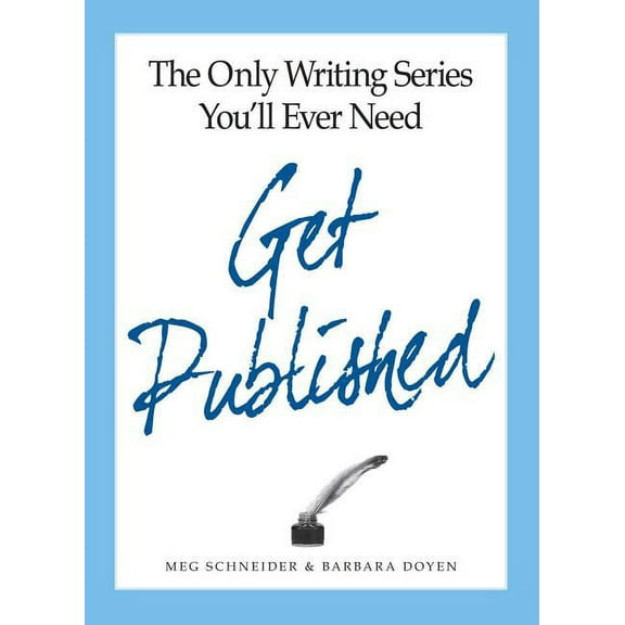 Only Writing Series You'll Ever Need The Only Writing Series You'll Ever Need Get Published, (Paperback)