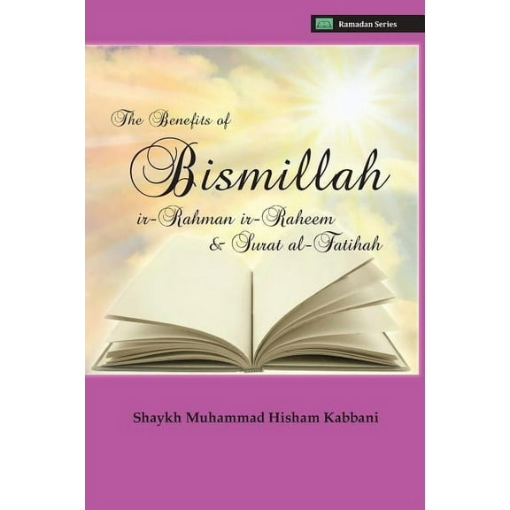 The Benefits of Bismillahi 'r-Rahmani 'r-Raheem & Surat Al-Fatihah, (Paperback)