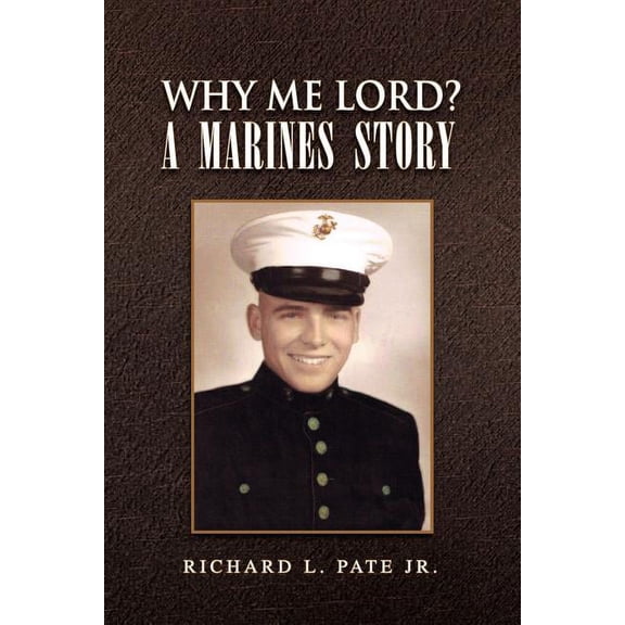 Why Me Lord? A Marines Story (Paperback)