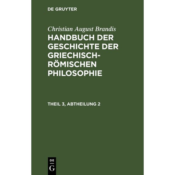 Handbuch der Geschichte der Griechisch-Römischen Philosophie, Theil 3, Abtheilung, Handbuch der Geschichte der Griechisc, (Hardcover)