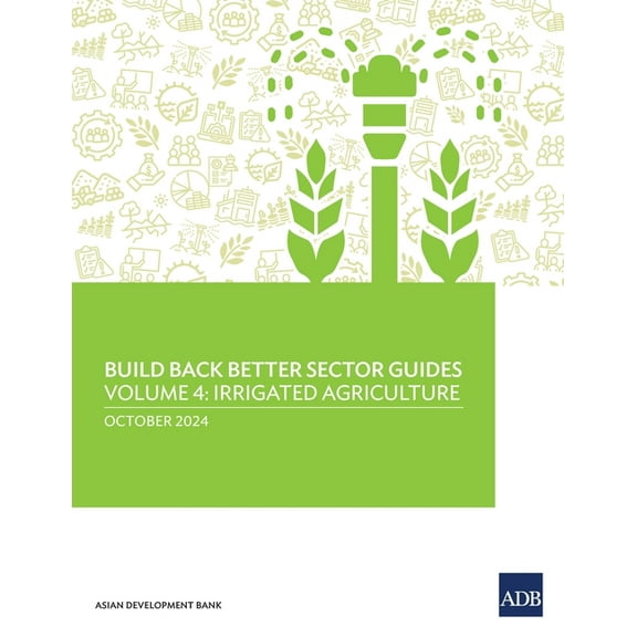 Build Back Better Sector Guides-Volume 4: Irrigated Agriculture, (Paperback)