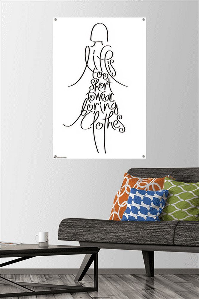 Life Is Too Short to Wear Boring Clothes Wall Poster with Push Pins, 22.375" x 34"