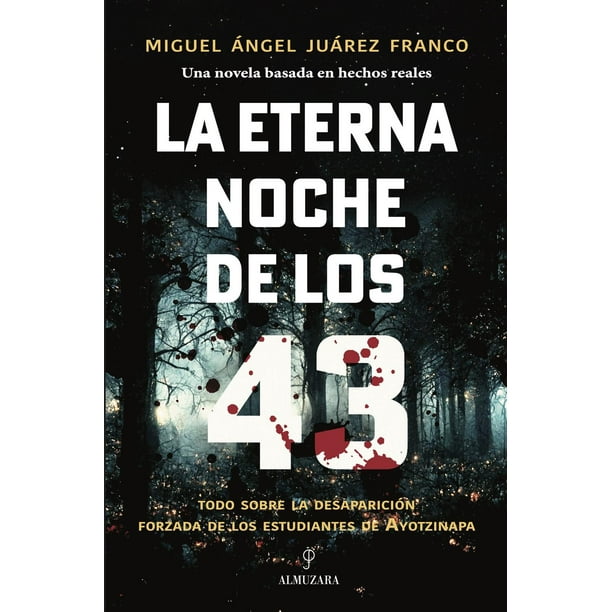 Libro La Eterna Noche De Los 43 Tapa Blanda, Autor Miguel Angel Juarez Franco, Editorial Almuzara Mexico